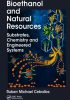 Bioethanol and Natural Resources: Substrates, Chemistry and Engineered Systems