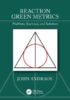 Reaction Green Metrics
Problems, Exercises, and Solutions