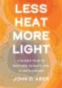 Less Heat, More Light : A Guided Tour of Weather, Climate, and Climate Change
